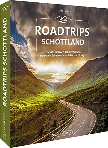 Roadtrip Europa – Roadtrips Schottland: Die ultimativen Traumstraßen zwischen Edinburgh und der Isle of Skye. Schottland mit dem Auto entdecken.