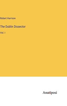 The Dublin Dissector: Vol. I