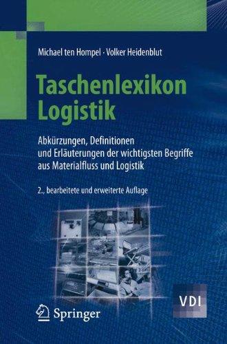 Taschenlexikon Logistik: Abkürzungen, Definitionen und Erläuterungen der wichtigsten Begriffe aus Materialfluss und Logistik (VDI-Buch)