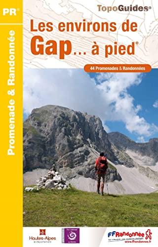 Les environs de Gap... à pied : 44 promenades & randonnées