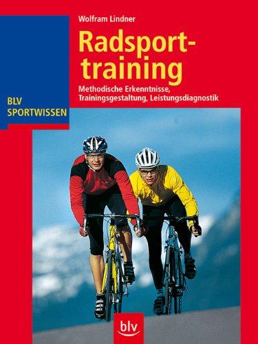 Radsporttraining: Methodische Erkenntnisse. Trainingsgestaltung. Leistungsdiagnostik