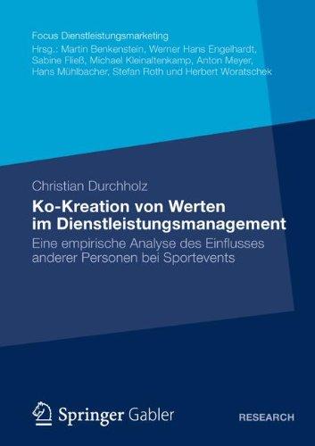 Ko-Kreation von Werten im Dienstleistungsmanagement: Eine Empirische Analyse des Einflusses Anderer Personen bei Sportevents (Fokus Dienstleistungsmarketing) (German Edition)