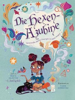 Die Hexen-Azubine. Verwandle deine Energie in pure Magie: Entdecke die Welt von Kräutern, Kristallen, Mondphasen und Farbtherapie; Hexenbuch für ... und Farbtherapie; für Kinder ab 8 Jahren