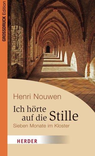 Ich Hörte Auf Die Stille: Sieben Monate im Kloster (HERDER Spektrum)