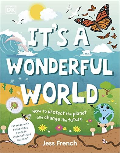 It's a Wonderful World: How to Protect the Planet and Change the Future