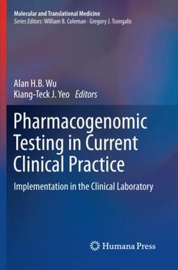 Pharmacogenomic Testing in Current Clinical Practice: Implementation in the Clinical Laboratory (Molecular and Translational Medicine)