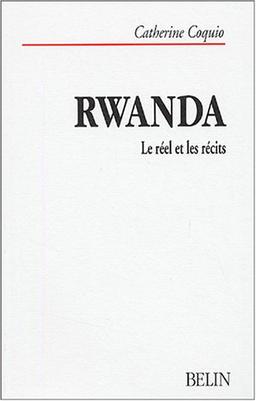 Rwanda : le réel et les récits