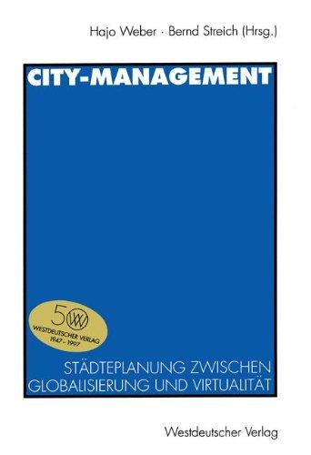 City-Management: Städteplanung Zwischen Globalisierung und Virtualität (German Edition)