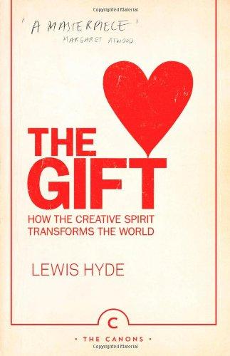 The Gift: How the Creative Spirit Transforms the World (The Canons)