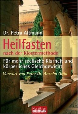 Heilfasten  - nach der Klostermethode: Für mehr seelische Klarheit und körperliches Gleichgewicht: Für mehr seelische Klarheit und körperliches Gleichtgewicht