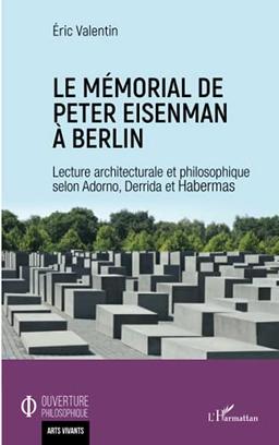 Le mémorial de Peter Eisenman à Berlin : lecture architecturale et philosophique selon Adorno, Derrida et Habermas