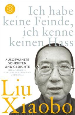 Ich habe keine Feinde, ich kenne keinen Hass: Ausgewählte Schriften und Gedichte