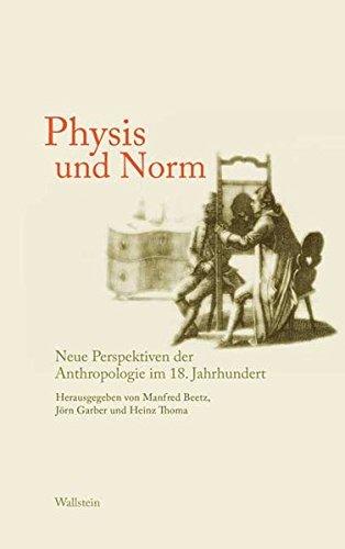 Physis und Norm. Neue Perspektiven der Anthropologie im 18. Jahrhundert: Das achtzehnte Jahrhundert- Supplementa. BD 14