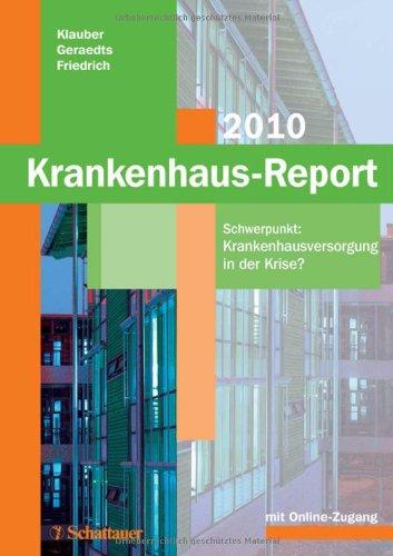 Krankenhaus-Report 2010: Schwerpunkt: Krankenhausversorgung in der Krise?  Mit Online-Zugang zum Internetportal www.krankenhaus-report-online.de