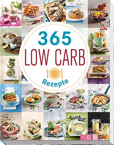 365 Low-Carb-Rezepte: Low Carb Rezepte für ein ganzes Jahr