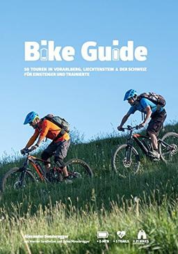 Bike Guide: 50 Touren in Vorarlberg, Liechtenstein und Schweiz für Einsteiger und Trainierte