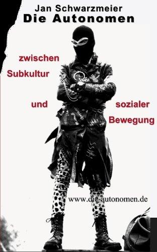 Die Autonomen zwischen Subkultur und sozialer Bewegung