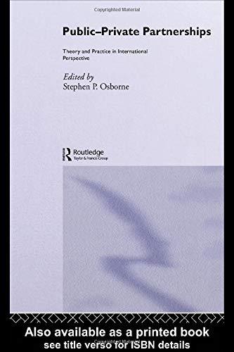 Public-Private Partnerships: Theory and Practice in International Perspective (Routledge Studies in the Management of Voluntary and Non-Profit organizatioNs, Band 19)