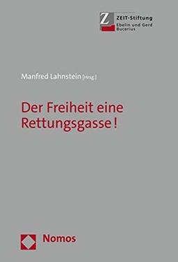 Der Freiheit eine Rettungsgasse!: mit einem Vorwort von Prof. Dr. Burkhard Schwenker