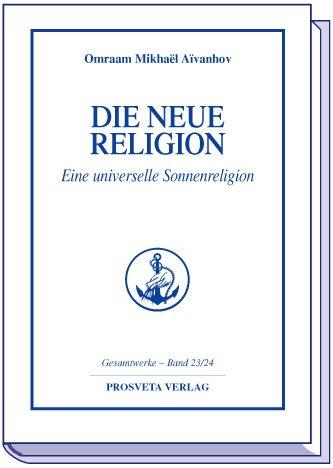 Die neue Religion: Eine universelle Sonnenreligion