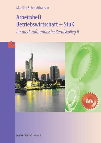 Arbeitsheft Betriebswirtschaft und StuK: für das kaufmännische Berufskolleg II: für das kaufmännische BK II