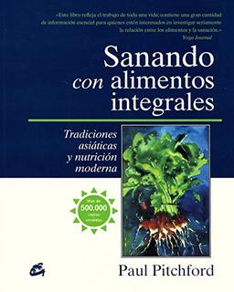 Sanando con alimentos integrales : tradiciones asiáticas y nutrición moderna (Cuerpo-Mente)