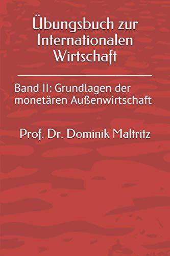 Übungsbuch zur Internationalen Wirtschaft: Band II: Grundlagen der monetären Außenwirtschaft