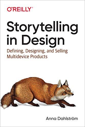 Storytelling in Design: Principles and Tools for Defining, Designing, and Selling Multi-Device Design Products