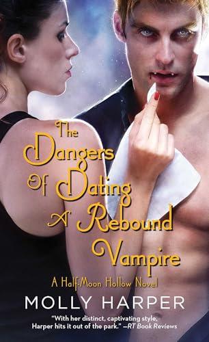 The Dangers of Dating a Rebound Vampire (Volume 10) (Half-Moon Hollow Series)