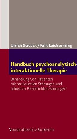 Handbuch psychoanalytisch-interaktionelle Therapie: Behandlung von Patienten mit strukturellen Störungen und schweren Persönlichkeitsstörungen