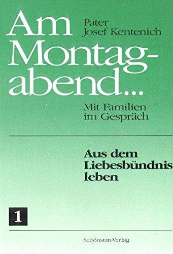 Am Montagabend... Mit Familien im Gespräch / Am Montagabend... 1: Aus dem Liebesbündnis leben