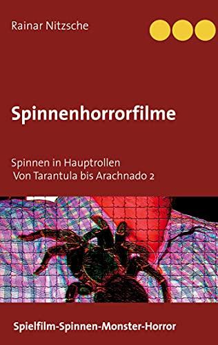 Spinnenhorrorfilme: Spinnen in Hauptrollen. 1955 bis 2021. Tarantula bis Arachnado 2.