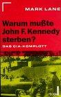 Warum mußte John F. Kennedy sterben? Das CIA- Komplott.