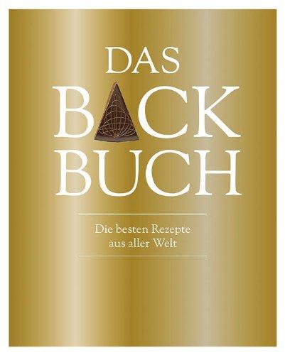 Das Back Buch: Die besten Rezepte aus aller Welt