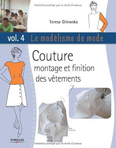 Le modélisme de mode. Vol. 4. Couture : montage et finition des vêtements