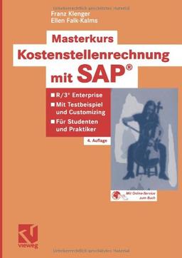 Masterkurs Kostenstellenrechnung mit S.A.P.®: R/3 ® Enterprise - Mit Testbeispiel und Customizing - Für Studenten und Praktiker (German Edition)