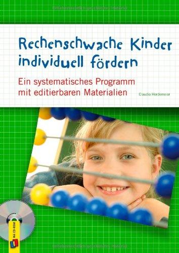 Rechenschwache Kinder individuell fördern: Ein systematisches Programm mit editierbaren Materialien