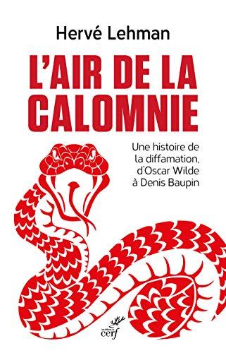 L'air de la calomnie : une histoire de la diffamation, d'Oscar Wilde à Denis Baupin