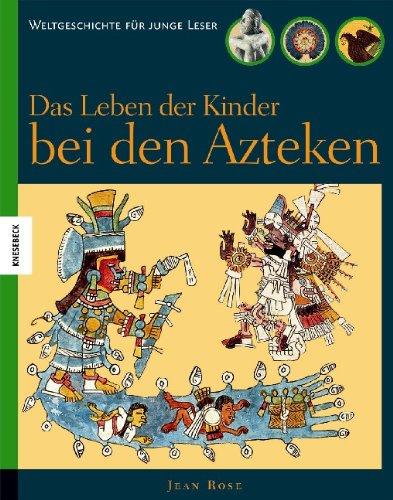 Das Leben der Kinder bei den Azteken