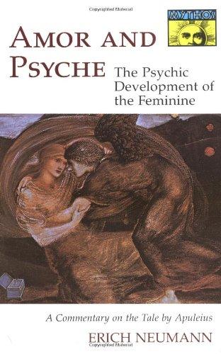 Amor and Psyche: The Psychic Development of the Feminine: A Commentary on the Tale by Apuleius. (Mythos Series) (Bollingen Series)