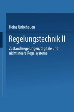 Regelungstechnik II: Zustandsregelungen, digitale und nichtlineare Regelsysteme (German Edition)