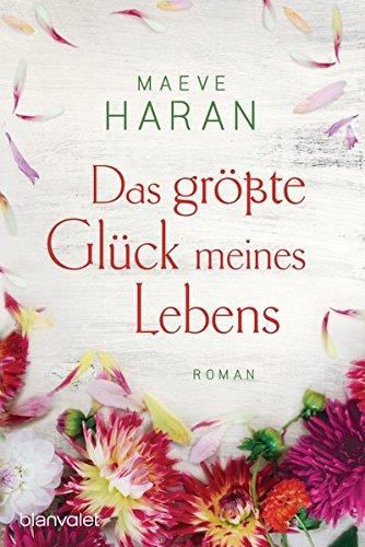 Das größte Glück meines Lebens: Roman