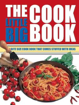 The Little Big Cook Book: The Bite Size Cook Book That Comes Stuffed with Ideas (Little Big Book of . . .)