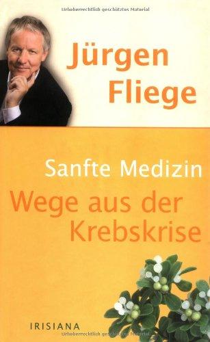 Sanfte Medizin. Wege aus der Krebskrise