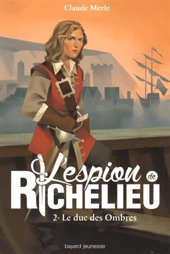 L'espion de Richelieu. Vol. 2. Le duc des ombres