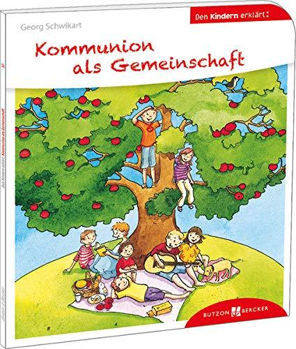 Kommunion als Gemeinschaft den Kindern erklärt: Den Kindern erklärt/erzählt 52 (Den Kindern erzählt/erklärt, 52)