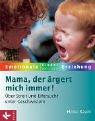 Mama, der ärgert mich immer! - Über Streit und Eifersucht unter Geschwistern