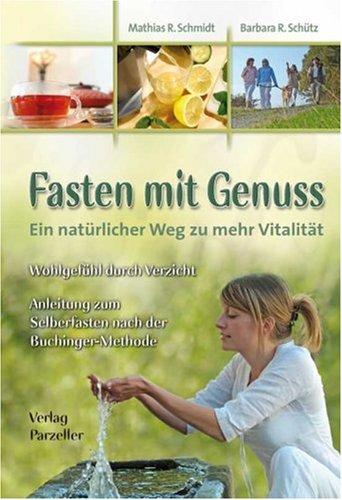 Fasten mit Genuss. Ein natürlicher Weg zu mehr Vitalität