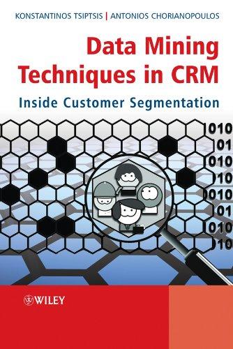 Data Mining Techniques in CRM: Inside Customer Segmentation