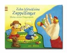 Zehn klitzekleine Zappelfinger: Meine ersten Fingerspiele